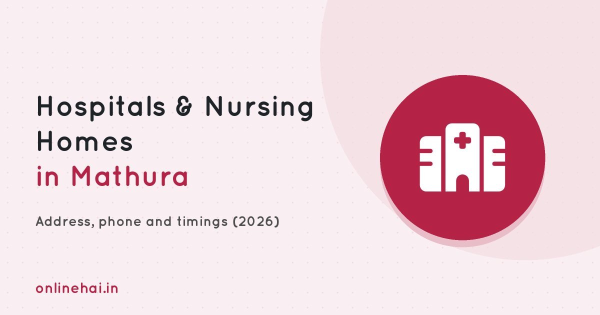 Hospitals and Nursing Homes in Mathura: List with Phone & Address