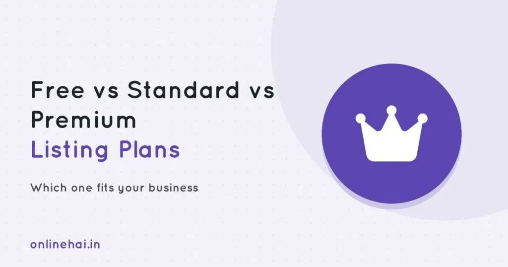 Free vs Standard vs Premium Listing Plans: Which One Fits Your Business | OnlineHai Free vs Standard vs Premium Listing Plans: Which One Fits Your Business